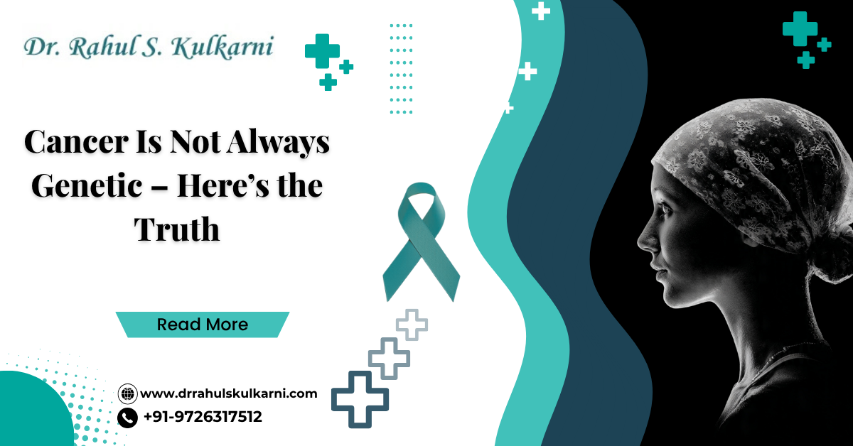 Cancer Is Not Always Genetic – Here’s the Truth
